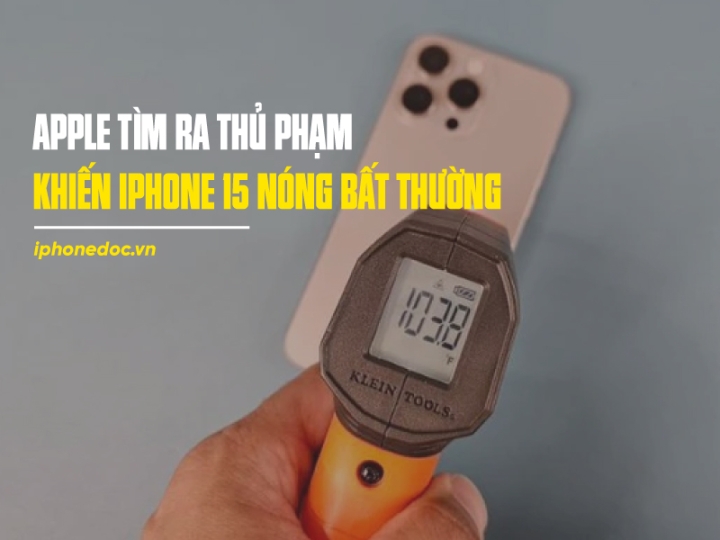 Apple tìm ra “thủ phạm” khiến nhiệt độ iPhone 15 nóng bất thường, Instagram, Uber bất ngờ bị réo tên