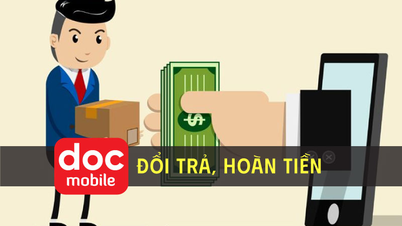 chính sách đổi trả hoàn tiền độc mobile rõ ràng, minh bạch