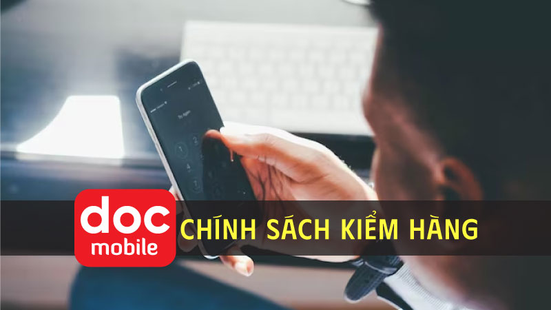chính sách kiểm hàng độc mobile