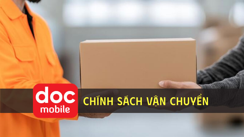 Chính sách vận chuyển tại Độc Mobile hiện đại